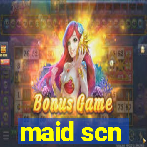 maid scn